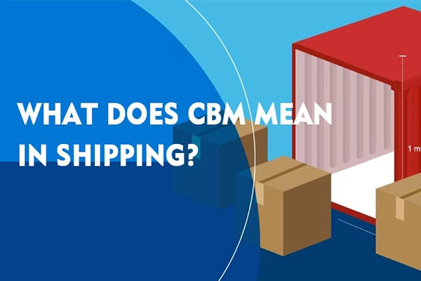 Understanding CBM in Shipping and Logistics