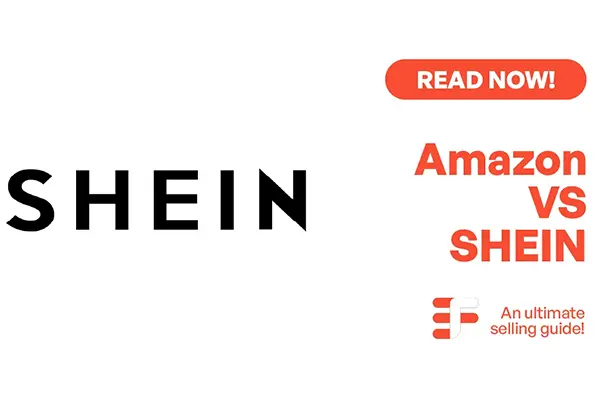 2025 Amazon vs SHEIN: The Ultimate Guide for Sellers